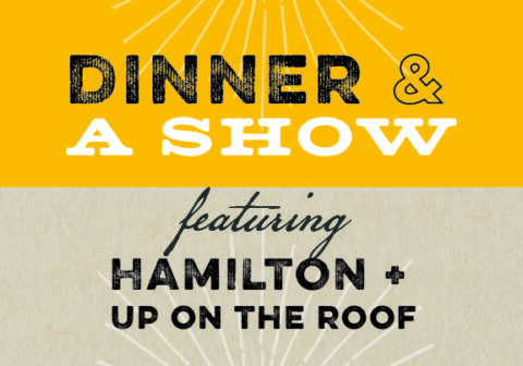 Dinner & A Show (Featuring Hamilton!)